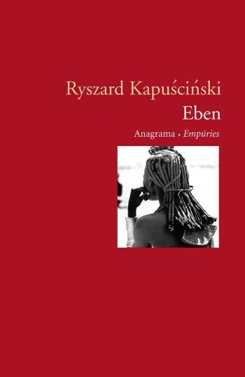 EBEN (EMPURIES/ANAGRAMA) | 9788497872126 | KAPUSCINSKI,RYSZARD