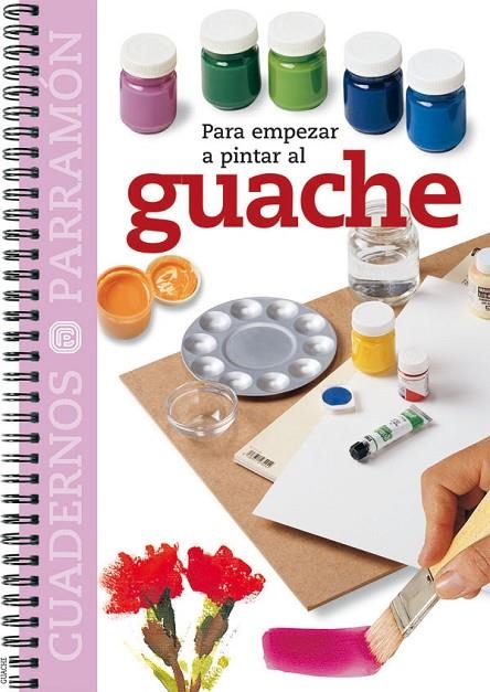 GUACHE (CUADERNOS) PARA EMPEZAR A PINTAR | 9788434224735 | AA.VV.