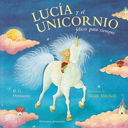 LUCIA Y EL UNICORNIO FELICES PARA SIEMPRE (T/D) | 9788426135575 | HENNESSY, B.G. - MITCHELL, SUSAN (ILUSTRACIONES)