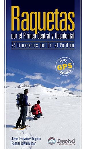 RAQUETAS POR EL PIRINEO CENTRAL Y OCCIDENTAL. 25 ITINERARIOS | 9788498290509 | FERNANDEZ DELGADO, JAVIER - DAWID MILNER, GABRIEL