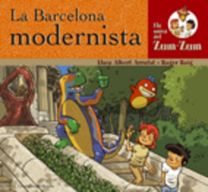 BARCELONA MODERNISTA, LA (ZUM-ZUM) INFANTIL | 9788497912358 | ARRUFAT, LLUIS ALBERT - ROIG, ROGER