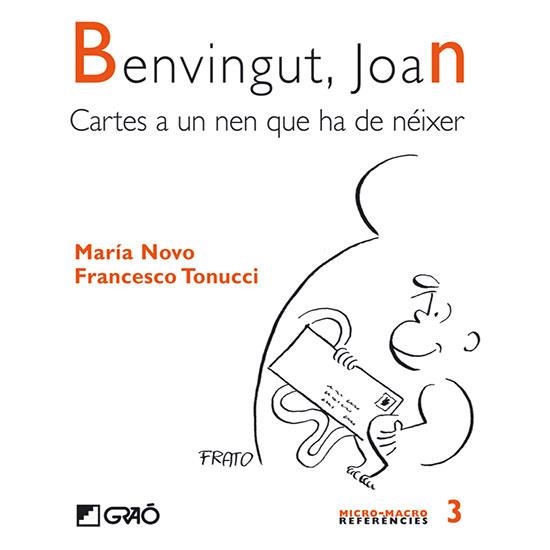 BENVINGUT JOAN. CARTES A UN NEN QUE HA DE NEIXER (MICRO-MACR | 9788478274666 | NOVO, MARIA - TONUCCI, FRANCESCO