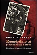 RECUERDALO TU Y RECUERDALO.HISTORIA ORAL DE LA GUERRA CIVIL | 9788484328742 | FRASER,RONALD