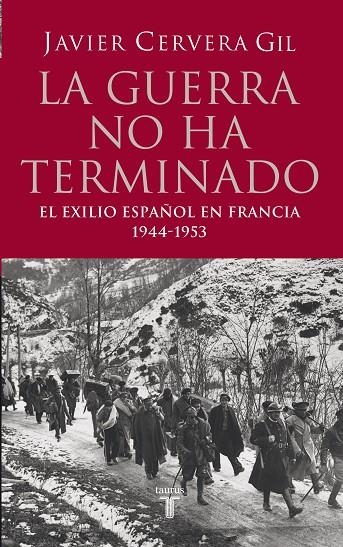 LA GUERRA NO HA TERMINADO : FRANCIA Y EL EXILIO ANTIFRANQUIS | 9788430606368 | CERVERA GIL, JAVIER