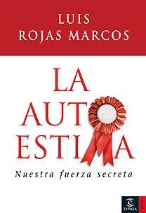 AUTOESTIMA (HOY) NUESTRA FUERZA SECRETA | 9788467024654 | ROJAS MARCOS, LUIS