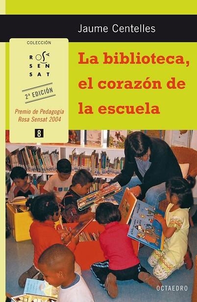 BIBLIOTECA, EL CORAZON DE LA ESCUELA | 9788480638241 | CENTELLES PASTOR, JAUME (1954- )