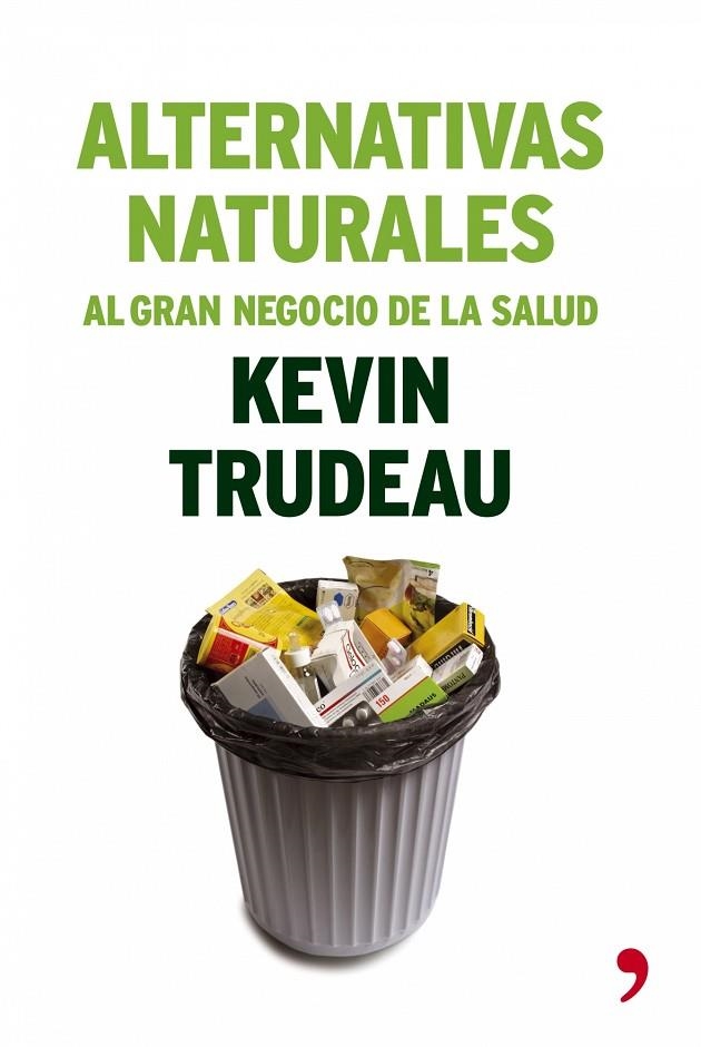 ALTENATIVAS NATURALES,EL GRAN NEGOCIO DE LA SALUD | 9788484605553 | TRUDEAU,KEVIN