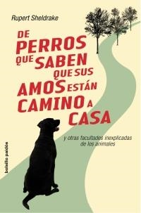 DE PERROS QUE SABEN QUE SUS AMOS ESTAN CAMINO A CASA (BP) | 9788449319792 | SHELDRAKE, RUPERT