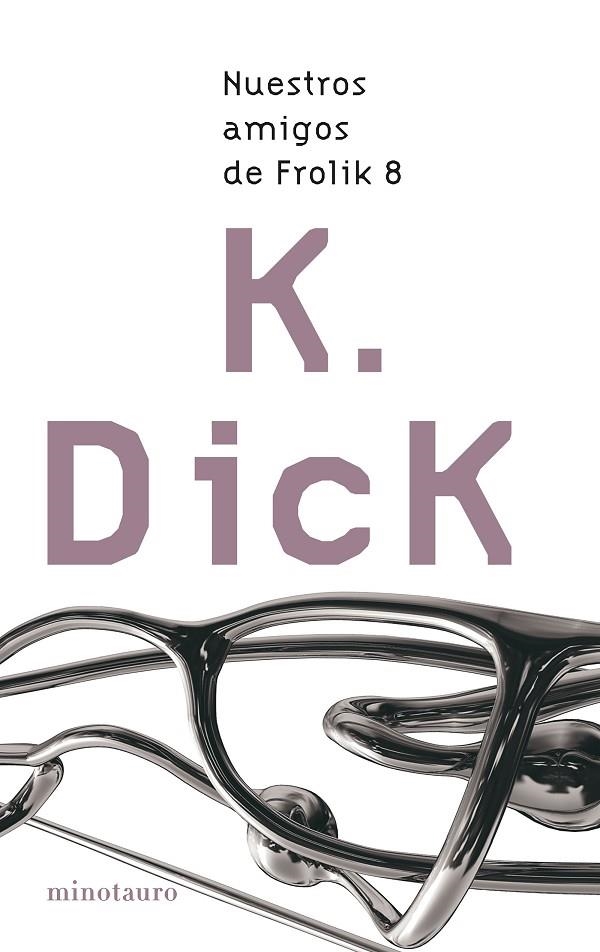 NUESTROS AMIGOS DE FROLIK 8 (PHILIP K-DICK) | 9788445076330 | PHILIP K. DICK