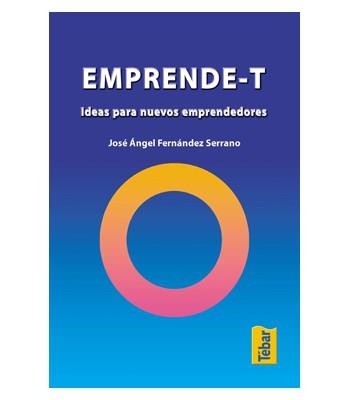 EMPRENDE-T : IDEAS PARA NUEVOS EMPRENDEDORES | 9788473602471 | FERNANDEZ SERRANO, JOSE ANGEL