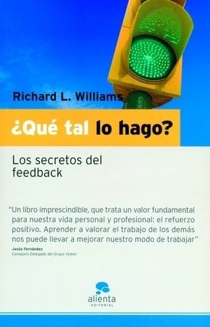 QUE TAL LO HAGO? : LOS SECRETOS DEL FEEDBACK | 9788493485993 | WILLIAMS, RICHARD L. (1943- )