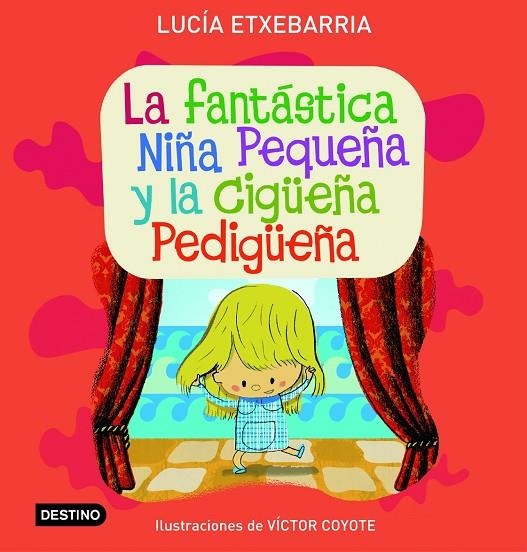 FANTASTICA NIÑA PEQUEÑA Y LA CIGÜEÑA PEDIGUEÑA (T/D) | 9788408071792 | ETXEBARRIA, LUCIA - COYOTE, VICTOR