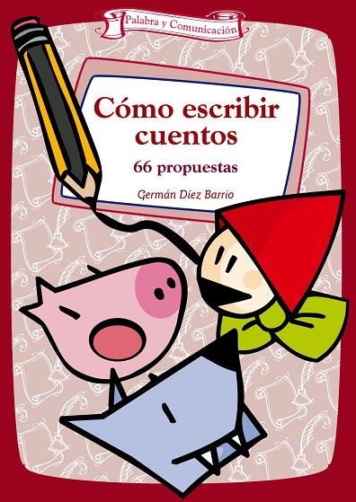 COMO ESCRIBIR CUENTOS. 66 PROPUESTAS (PALABRA Y COMUNICACION | 9788498420623 | DIEZ BARRIO, GERMAN