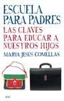 ESCUELA PARA PADRES. CLAVES PARA EDUCAR A NUESTROS HIJOS | 9788434453234 | COMELLAS, MARIA JESUS