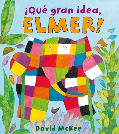 QUE GRAN IDEA, ELMER | 9788448825331 | MCKEE, DAVID