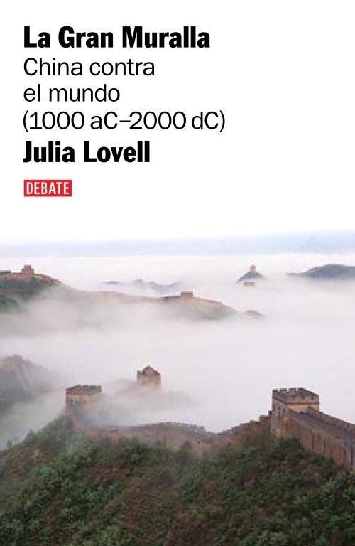 GRAN MURALLA. LA CHINA CONTRA EL MUNDO (1000 AC-2000 DC) | 9788483067208 | LOVELL, JULIA