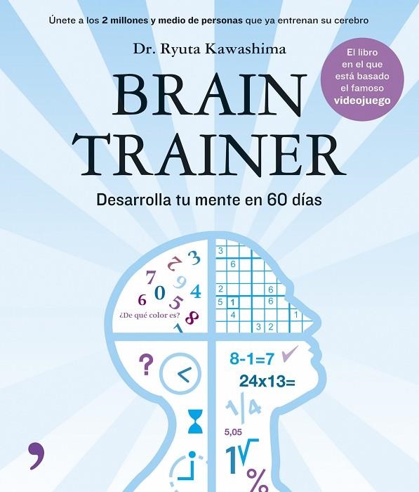 BRAIN TRAINER. DESARROLLA TU MENTE EN 60 DIAS (LIBRO) | 9788484606314 | KAWASHIMA, RYUTA (DR.)