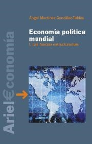 ECONOMÍA POLÍTICA MUNDIAL I.LAS FUERZAS ESTRUCTURANTES | 9788434445383 | MARTINEZ GONZALEZ-TABLAS