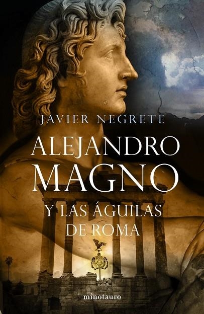 ALEJANDRO MAGNO Y LAS AGUILAS DE ROMA | 9788445076484 | NEGRETE, JAVIER