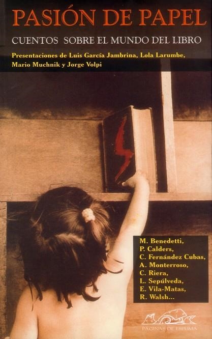 PASION DE PAPEL : CUENTOS SOBRE EL MUNDO DEL LIBRO | 9788495642493 | VILA-MATAS, ENRIQUE (1945- )