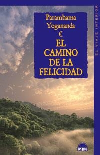 CAMINO DE LA FELICIDAD (VIAJE INTERIOR) | 9788497542883 | YOGANANDA, PARAMHANSA