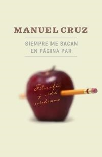 SIEMPRE ME SACAN EN PAGINA PAR (FILOSOFIA Y VIDA COTIDIANA) | 9788449320545 | CRUZ, MANUEL