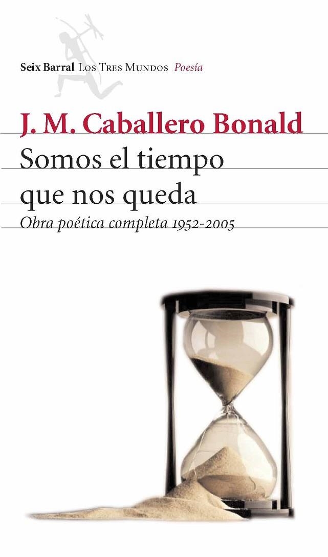 SOMOS EL TIEMPO QUE NOS QUEDA (OPC.1952-2005) POESIA | 9788432209055 | CABALLERO BONALD, J.M.