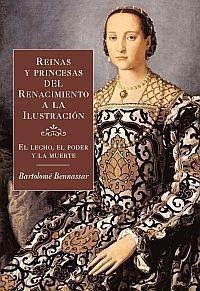 REINAS Y PRINCESAS DEL RENACIMIENTO A LA ILUSTRACION | 9788449320552 | BENNASSAR,BARTOLOME