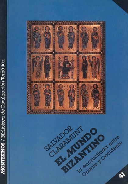 MUNDO BIZANTINO : LA ENCRUCIJADA ENTRE ORIENTE Y OCCIDENT | 9788476390047 | CLARAMUNT RODRIGUEZ,SALVADOR