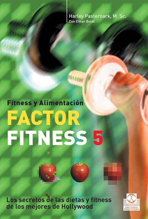 FACTOR FITNESS 5. SECRETOS DE LAS DIETAS Y FITNESS | 9788480199476 | PASTERNARK, HARLEY/BOLDT, ETHAN