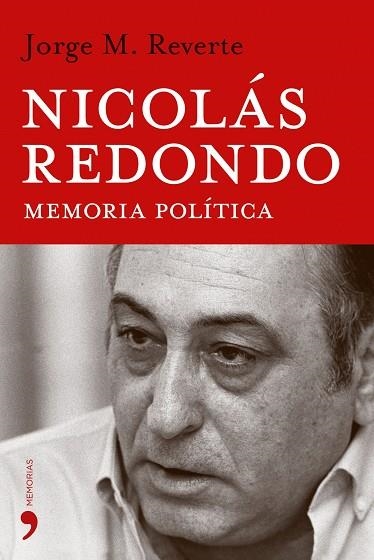 NICOLÁS REDONDO: MEMORIA POLITICA (MEMORIAS) | 9788484604891 | REVERTE, JORGE M.