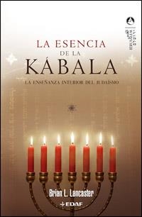 ESENCIA DE LA KABALA : LA ENSEÑANZA INTERIOR DEL JUDAISMO | 9788441419940 | LANCASTER, BRIAN L.