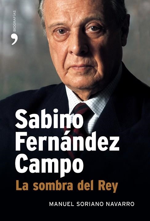 SABINO FERNÁNDEZ CAMPO. LA SOMBRA DEL REY (BIOGRAFIAS) | 9788484606956 | SORIANO NAVARRO, MANUEL