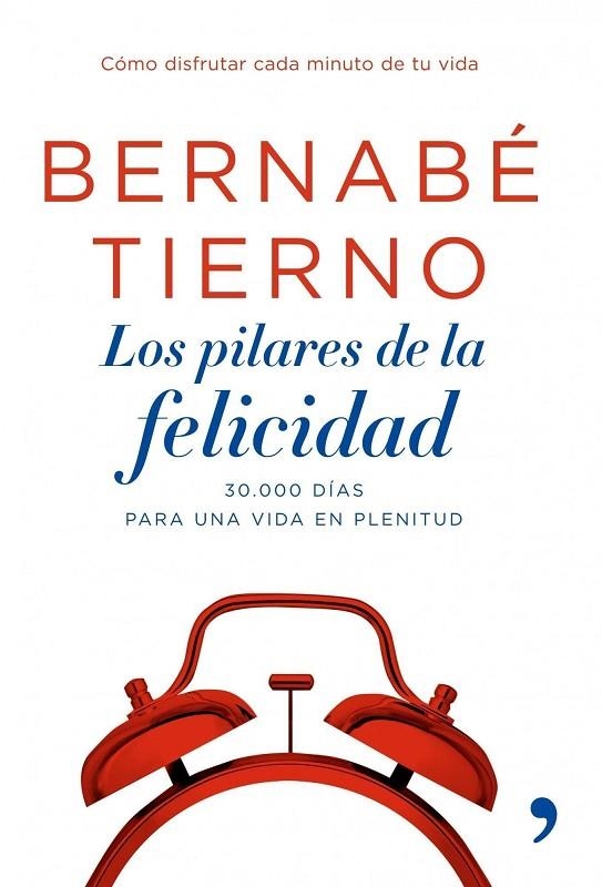 PILARES DE LA FELICIDAD. 30.000 DIAS PARA UNA VIDA EN PLENIT | 9788484606987 | TIERNO, BERNABE