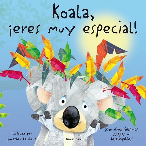 KOALA, ERES MUY ESPECIAL! (SOLAPAS DEPLEGABLES) | 9788408074397 | LAMBERT, JONATHAN