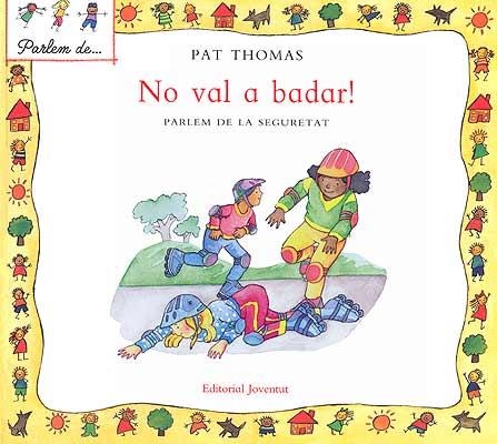 NO VAL A BADAR! (PARLEM DE...) | 9788426136503 | THOMAS, PAT