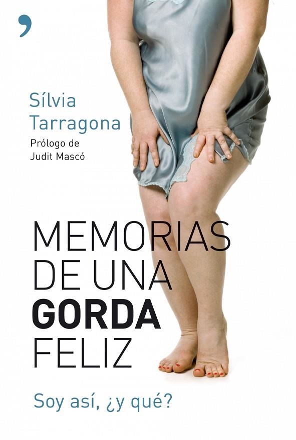 MEMORIAS DE UNA GORDA FELIZ. SOY ASÍ, ¿Y QUÉ? | 9788484607090 | TARRAGONA, SILVIA