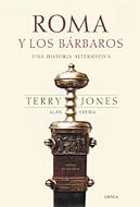 ROMA Y LOS BARBAROS. UNA HISTORIA ALTERNATIVA (T/D) (CRITICA | 9788484324027 | JONES, TERRY - EREIRA, ALAN