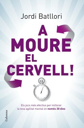 A MOURE  EL CERVELL | 9788466409285 | BATLLORI,JORDI