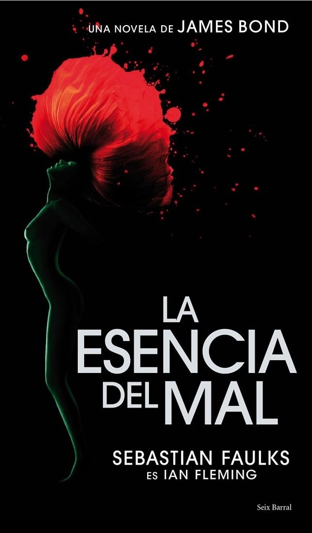 ESENCIA DEL MAL. UNA NOVELA DE JAMES BOND | 9788432231742 | FAULKS, SEBASTIAN... ES IAN FLEMING