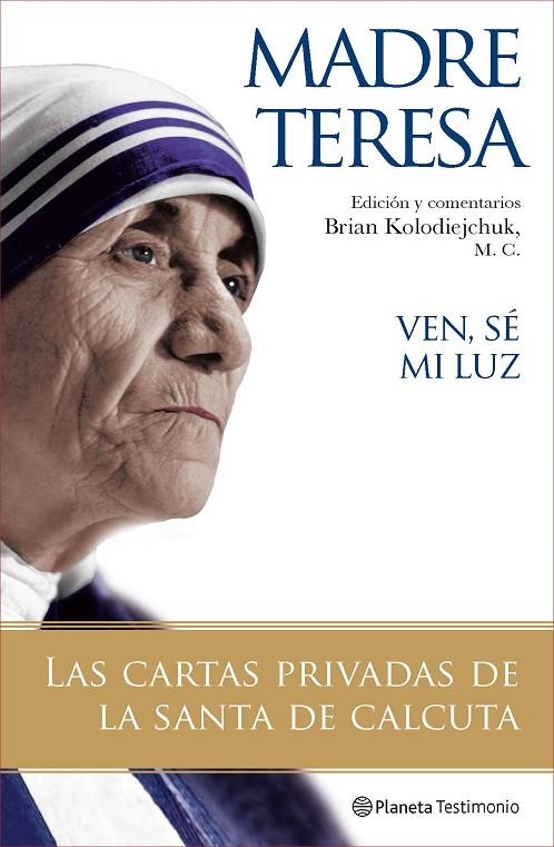 MADRE TERESA. VEN SE MI LUZ (TESTIMONIO) | 9788408077121 | KOLODIEJCHUK, BRIAN - M.C. (EDICION Y COMENTARIOS)