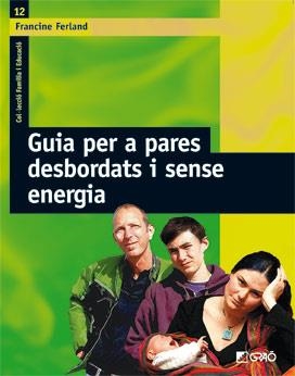 GUIA PAR A PARES DESBORDATS I SENSE ENERGIA (FAMILIA I EDUCA | 9788478276318 | FERLAND, FRANCINE