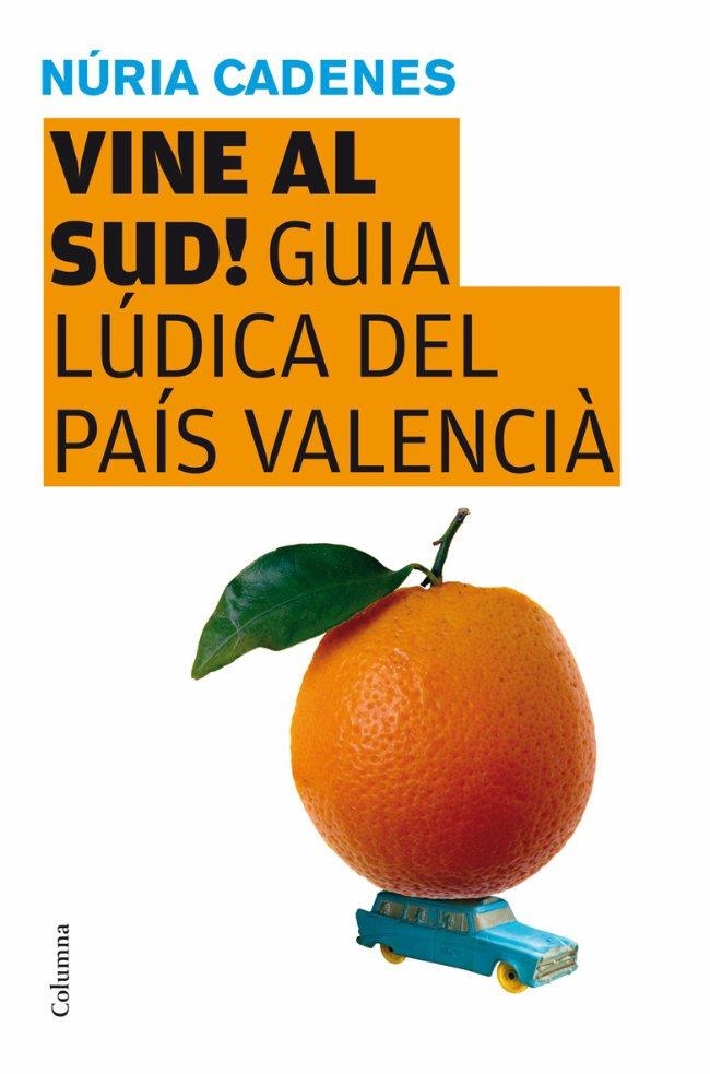 VINE AL SUD. GUIA LUDICA PAIS VALENCIA | 9788466409346 | CADENES, NURIS