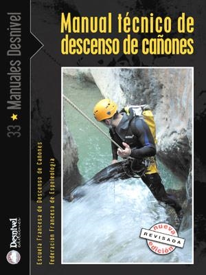 MANUAL TECNICO DE DESCENSO DE CAÑONES (MANUALES) | 9788496192430 | ESCUELA FRANCESA DESCENSO CAÑONES - FEDERACION FRA