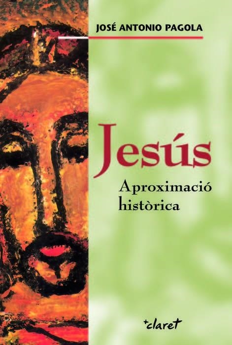 JESUS. APROXIMACIO HISTORICA (CLARET) | 9788498461626 | PAGOLA, JOSE ANTONIO