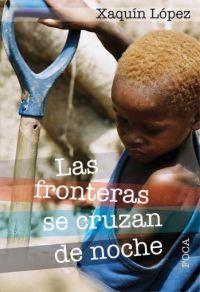 FRONTERAS SE CRUZAN DE NOCHE | 9788496797130 | LOPEZ GARCIA, XAQUIN (1962- )