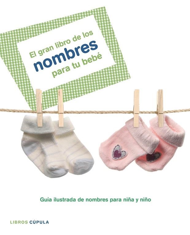 NOMBRES PARA TU BEBE. GRAN LIBRO (CUPULA) | 9788448047900 | AA. VV.