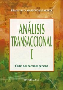 ANALISIS TRANSACCIONAL I : COMO NOS HACEMOS PERSONA | 9788498421088 | MASSO CANTARERO, FRANCSICO