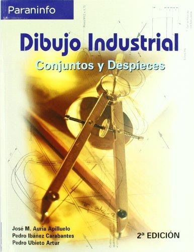 DIBUJO INDUSTRIAL -CONJUNTOS Y DESPIECES-- | 9788497323901 | AURIA, JOSE M. - IBAÑEZ, PEDRO - UBIETO, PEDRO