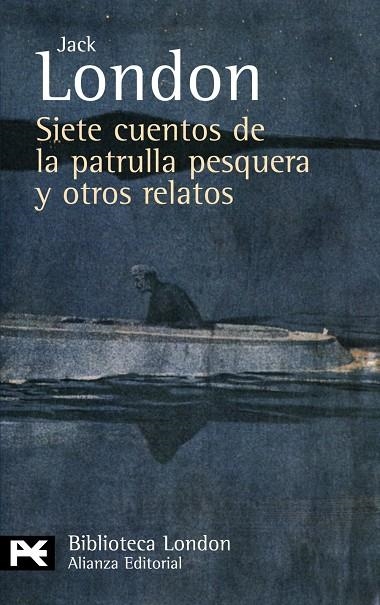 SIETE CUENTOS DE LA PATRULLA PESQUERA Y OTROS RELATOS (LB) | 9788420649436 | LONDON, JACK (1876-1916)